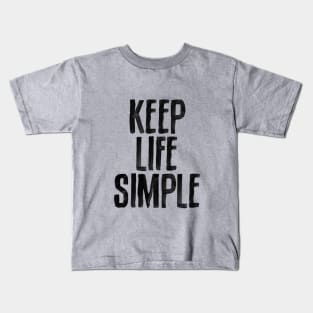 Keep Life Simple in black and white Kids T-Shirt